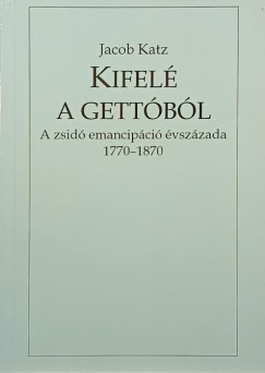 Jacob Katz - Kifelé a gettóból