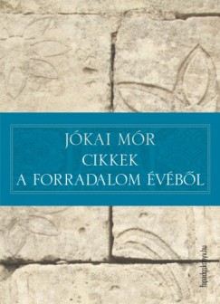 Jkai Mr - Cikkek a forradalom vbl