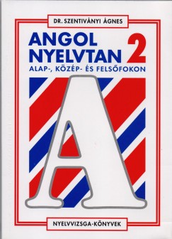 Dr. Szentivnyi gnes - Angol nyelvtan 2. Alap-, kzp- s felsfokon