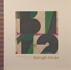 Balogh István - Balogh István- Egy plakátművész életműve (dedikált)