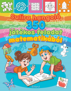 Lengyel Orsolya  (Szerk.) - Sulira hangol - 350 jtkos feladat matematikbl