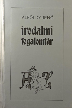 Alföldy Jenő - Irodalmi fogalomtár A-Z