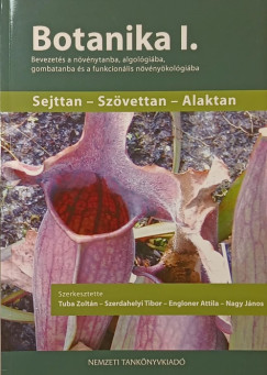 Engloner Attila  (Szerk.) - Dr. Nagy Jnos  (Szerk.) - Dr. Szerdahelyi Tibor  (Szerk.) - Dr. Tuba Zoltn  (Szerk.) - Botanika I.