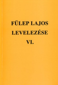 F. Csanak Dra  (Szerk.) - Flep Lajos levelezse VI. - 1951-1960