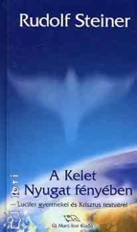 Rudolf Steiner - A Kelet a Nyugat fnyben