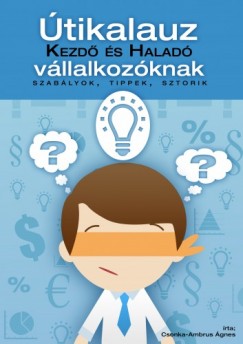 Csonka-Ambrus gnes - tikalauz kezd s halad vllalkozknak - Szablyok, tippek, sztorik