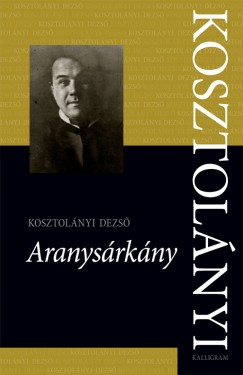 Kosztolnyi Dezs - Aranysrkny