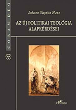 Johann Baptist Metz - Az j politikai teolgia alapkrdsei