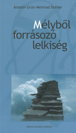 Meinrad Dufner - Anselm Grn - Mlybl forrsoz lelkisg