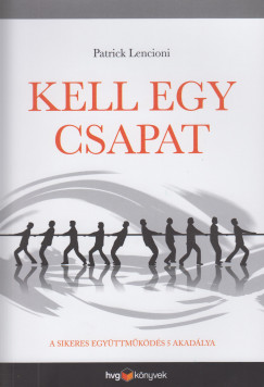 Patrick Lencioni - Kell egy csapat