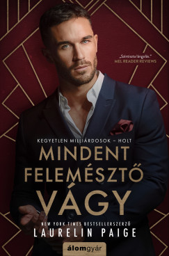 Laurelin Paige - Mindent felemszt vgy - Kegyetlen millirdosok 1.