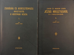 Huber Lip�t - Zsid�s�g �s kereszt�nys�g a m�ltban �s a jelenben I-II. (reprint)