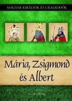 Kiss-Bry Mikls - Mria, Zsigmond s Albert