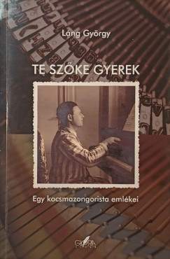 Lng Gyrgy - Te szke gyerek (CD nlkl)