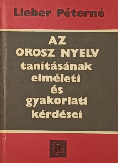 Lieber P�tern� - Az orosz nyelv tan�t�s�nak elm�leti �s gyakorlati k�rd�sei