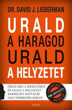 Lieberman David J. - Urald a haragod urald a helyzetet - rizd meg a hidegvred s urald a helyzetet brmilyen szituci vagy prbeszd sorn