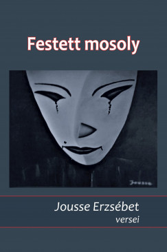 Jousse Erzsbet - Festett mosoly