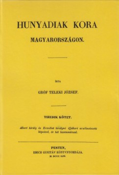 Grf Teleki Jzsef - Hunyadiak kora Magyarorszgon X.