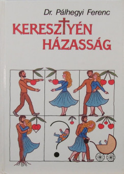 Dr. Plhegyi Ferenc - Keresztyn hzassg