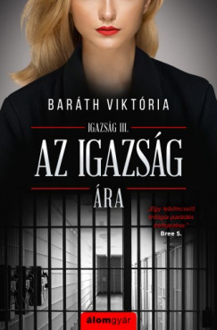 Barth Viktria - Az igazsg ra - Igazsg sorozat 3.