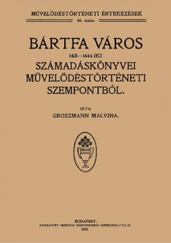 Groszmann Malvina - Brtfa vros 1418-1444-iki szmadsknyvei mveldstrtneti szempontbl