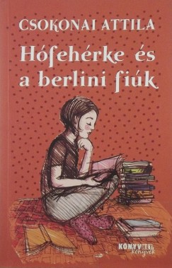 Csokonai Attila - Hfehrke s a berlini fik