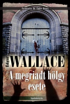 Edgar Wallace - A megriadt hlgy esete
