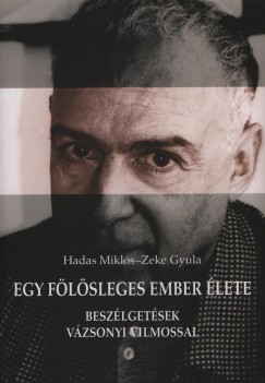 Hadas Mikls - Zeke Gyula - Egy flsleges ember lete