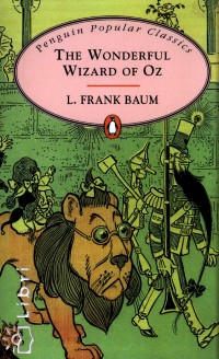 Lyman Frank Baum - The Wonderful Wizard of Oz