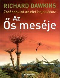 Richard Dawkins - Az Ős meséje - Zarándoklat az élet hajnalához