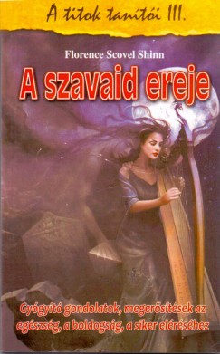 Florence Scovel Shinn - A szavaid ereje