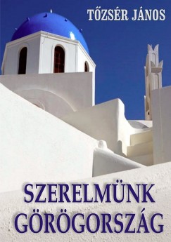 Tzsr Jnos - Szerelmnk Grgorszg
