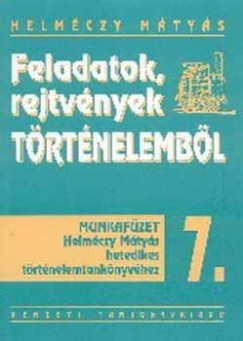 Helmczy Mtys - Feladatok, rejtvnyek trtnelembl 7.