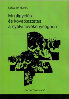 Kugler Nóra - Megfigyelés és következtetés a nyelvi tevékenységben