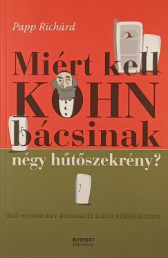 Papp Richárd - Miért kell kohn bácsinak négy hűtőszekrény?