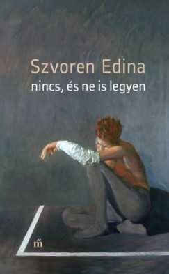 Szvoren Edina - Nincs, s ne is legyen