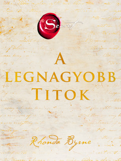 Rhonda Byrne - A legnagyobb Titok