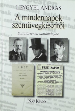 Lengyel Andrs - A mindennapok szemvegkszti - Sajttrtneti tanulmnyok