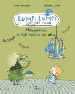 Roberto Luciani - Silvia Roncaglia - Mindennek a kék málna az oka