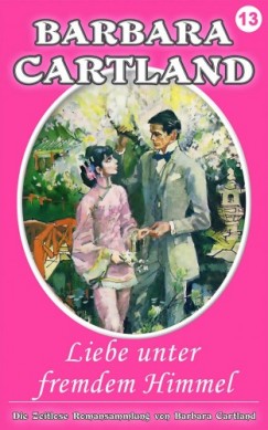 Barbara Cartland - Liebe unter Fremdem Himmel