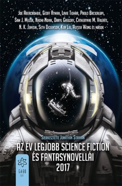 Jonathan Strahan  (Szerk.) - Az v legjobb science fiction s fantasynovelli 2017