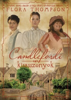 Flora Thompson - Candlefordi kisasszonyok