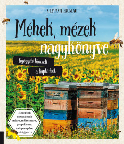 Stephanie Bruneau - Mhek, mzek nagyknyve - Gygyt kincsek a kaptrbl