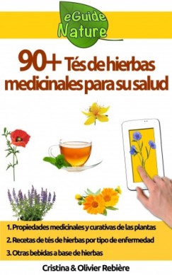 Olivier Rebiere Cristina Rebiere - 90+ Tés de hierbas medicinales para su salud