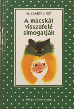 G. Szabó Judit - A macskát visszafelé simogatják