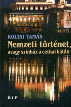 Koltai Tams - Nemzeti trtnet, avagy Sznhz a cethal htn