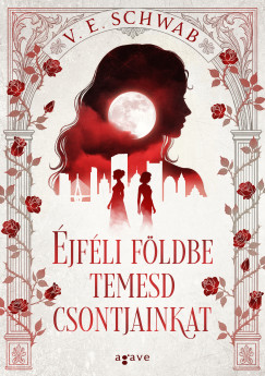 V. E. Schwab - jfli fldbe temesd csontjainkat