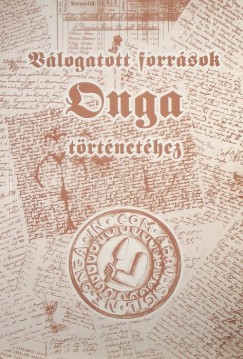 Takcs Lszl  (Szerk.) - Vlogatott forrsok Onga trtnethez