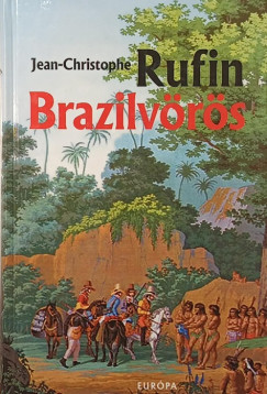 Jean-Christophe Rufin - Brazilvörös