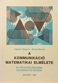 Claude E. Shhannon - Warren Weaver - A kommunik�ci� matematikai elm�lete